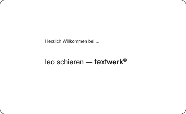 





                                   Herzlich Willkommen bei ...


                                   leo schieren — textwerk©


                              
